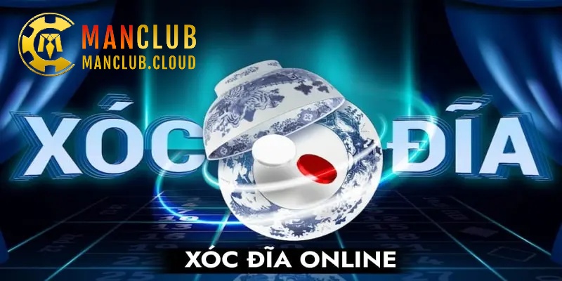 Live Xóc Đĩa - Cơ Hội Làm Giàu Nhanh Chóng Cùng Manclub
