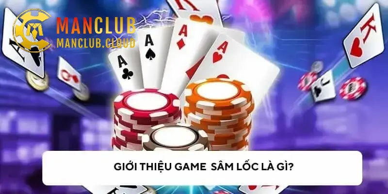 Sâm Lốc Manclub - Nghệ Thuật Chặn Bài Và Chiến Thuật Báo Sâm